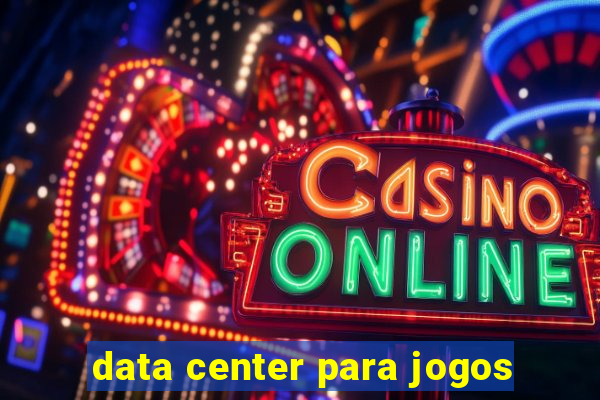 data center para jogos